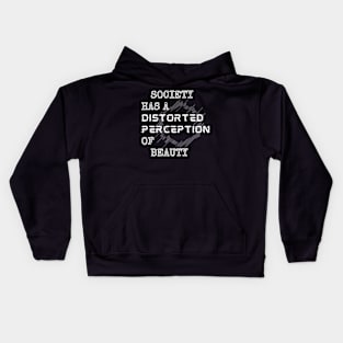 Society Has A Distorted Perception Of Beauty  - White Style Kids Hoodie